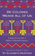 de Colores Means All of Us: Latina Views for a Multi-Colored Century di Elizabeth Martinez, Elizabeth Martc Nez, Elizabeth Martnez edito da SOUTH END PR