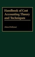 Handbook of Cost Accounting Theory and Techniques di Ahmed Riahi-Belkaoui edito da Quorum Books
