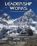 Leadership Works di Glen Aubrey edito da Creative Team Publishing