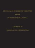 Descendants of Christen Christner di Doraine Easter Dorman edito da Berlin Area Historical Society