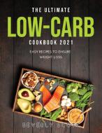 The Ultimate Low-Carb Cookbook 2021 di Beverly Scott edito da Beverly Scott