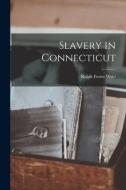 Slavery in Connecticut edito da LIGHTNING SOURCE INC