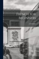 French for Beginners di J. Lemaistre edito da LEGARE STREET PR