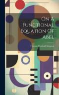 On A Functional Equation Of Abel di Thomas Marshall Simpson edito da LEGARE STREET PR