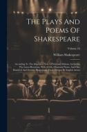 The Plays And Poems Of Shakespeare: According To The Improved Text Of Edmund Malone, Including The Latest Revisions, With A Life, Glossarial Notes, An di William Shakespeare edito da LEGARE STREET PR