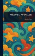 Mildred and Elsie di Martha Finley edito da Creative Media Partners, LLC