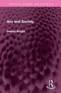 Sex And Society di Helena Wright edito da Taylor & Francis Ltd