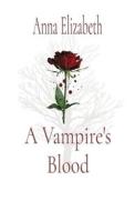 A Vampire's Blood di Anna Elizabeth edito da Jo Ann Gray