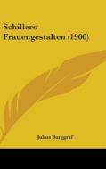 Schillers Frauengestalten (1900) di Julius Burggraf edito da Kessinger Publishing