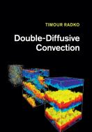 Double-Diffusive Convection di Timour Radko edito da Cambridge University Press