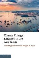 Climate Change Litigation In The Asia Pacific edito da Cambridge University Press