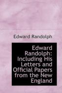 Edward Randolph di Edward Randolph edito da Bibliolife