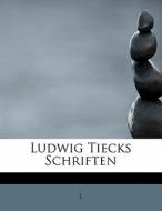 Ludwig Tiecks Schriften di L. edito da FORT PR