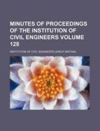 Minutes of Proceedings of the Institution of Civil Engineers Volume 128 di Institution Of Civil Engineers edito da Rarebooksclub.com