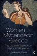 Women in Mycenaean Greece di Barbara A. Olsen edito da Taylor & Francis Ltd
