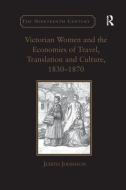 Victorian Women and the Economies of Travel, Translation and Culture, 1830-1870 di Judith Johnston edito da Taylor & Francis Ltd