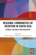 Regional Communities of Devotion in South Asia di Gil Ben-Herut, Jon Keune, Anne E. Monius edito da Taylor & Francis Ltd