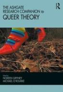 The Ashgate Research Companion to Queer Theory di Noreen Giffney edito da Taylor & Francis Ltd