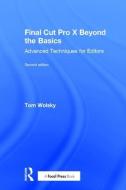 Final Cut Pro X Beyond the Basics di Tom Wolsky edito da Taylor & Francis Ltd