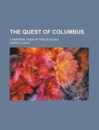 The Quest Of Columbus; A Memorial Poem I di Henry Iliowizi edito da Rarebooksclub.com