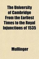 The University Of Cambridge From The Ear di Mullinger edito da General Books