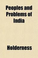 Peoples And Problems Of India di Jackie Holderness edito da General Books Llc