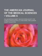 The American Journal Of The Medical Sciences (volume 6) di William Merrick Sweet edito da General Books Llc