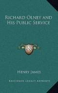 Richard Olney and His Public Service di Henry James edito da Kessinger Publishing