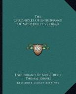 The Chronicles of Enguerrand de Monstrelet V2 (1840) di Enguerrand De Monstrelet edito da Kessinger Publishing