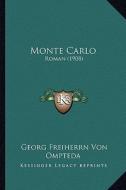 Monte Carlo: Roman (1908) di Georg Freiherrn Von Ompteda edito da Kessinger Publishing