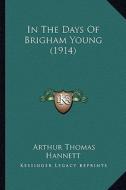 In the Days of Brigham Young (1914) di Arthur Thomas Hannett edito da Kessinger Publishing