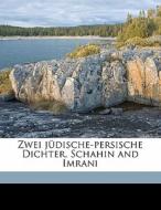 Zwei J Dische-persische Dichter, Schahin di Wilhelm Bacher edito da Nabu Press