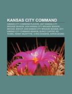 Kansas City Command: Kansas City Command di Source Wikipedia edito da Books LLC, Wiki Series