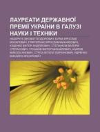 Laureaty Derzhavnoi Premii Ukrai Ny V di Dzherelo Wikipedia edito da Books LLC, Wiki Series