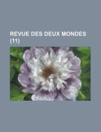Revue Des Deux Mondes (11) di U S Government, Anonymous edito da Rarebooksclub.com