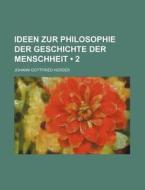 Ideen Zur Philosophie Der Geschichte Der Menschheit (2) di Johann Gottfried Herder edito da General Books Llc