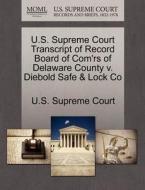 U.s. Supreme Court Transcript Of Record Board Of Com'rs Of Delaware County V. Diebold Safe & Lock Co edito da Gale, U.s. Supreme Court Records