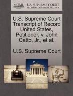 U.s. Supreme Court Transcript Of Record United States, Petitioner, V. John Catto, Jr., Et Al. edito da Gale Ecco, U.s. Supreme Court Records