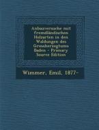 Anbauversuche Mit Fremdlandischen Holzarten in Den Waldungen Des Grossherzogtums Baden di Emil Wimmer edito da Nabu Press