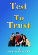 Test to Trust di Ignatius Bukumunhe edito da Lulu.com