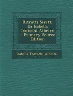 Ritratti Scritti Da Isabella Teotochi Albrizzi di Isabella Teotochi Albrizzi edito da Nabu Press