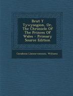 Brut y Tywysogion, Or, the Chronicle of the Princes of Wales di Caradocus Llancarvanensis, Angela Williams edito da Nabu Press
