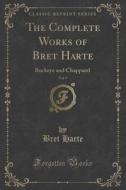 The Complete Works Of Bret Harte, Vol. 9 di Bret Harte edito da Forgotten Books