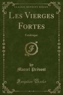 Les Vierges Fortes di Marcel Prevost edito da Forgotten Books