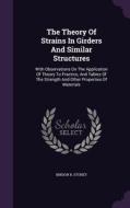 The Theory Of Strains In Girders And Similar Structures di Bindon B Stoney edito da Palala Press