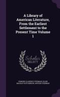 A Library Of American Literature, From The Earliest Settlement To The Present Time Volume 1 di Edmund Clarence Stedman, Ellen MacKay Hutchinson, Arthur Stedman edito da Palala Press