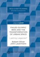 Failed Olympic Bids and the Transformation of Urban Space di John Lauermann, Robert Oliver edito da Palgrave Macmillan UK