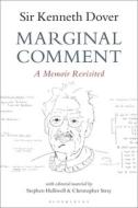Marginal Comment: A Memoir Revisited di K. J. Dover, Stephen Halliwell, Christopher Stray edito da BLOOMSBURY ACADEMIC