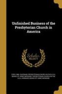 UNFINISHED BUSINESS OF THE PRE di Fred 1886 Eastman edito da WENTWORTH PR
