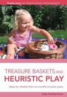 Treasure Baskets and Heuristic Play di Sally Featherstone edito da Bloomsbury Publishing PLC